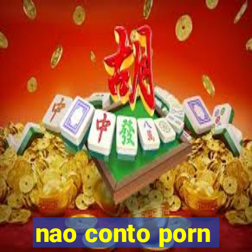 nao conto porn